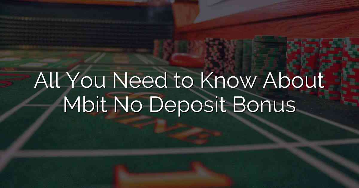 All You Need to Know About Mbit No Deposit Bonus