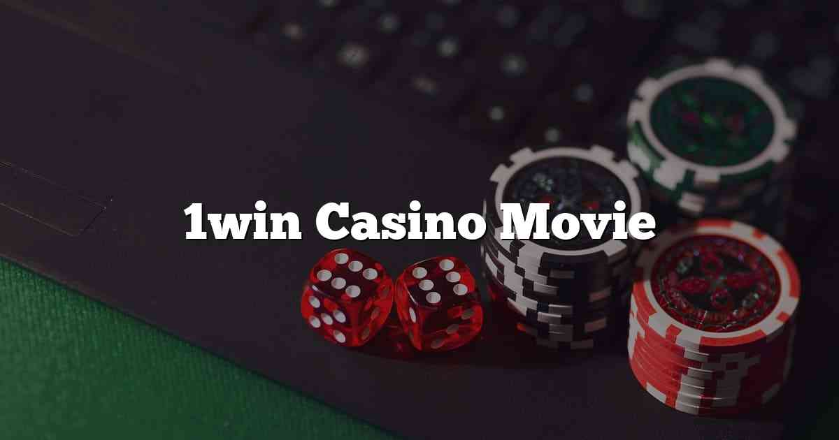 1win Casino Movie