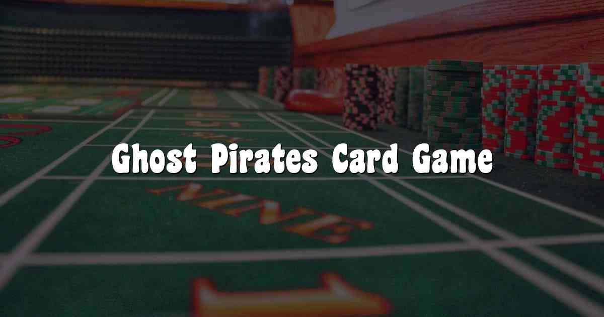 Ghost Pirates Card Game