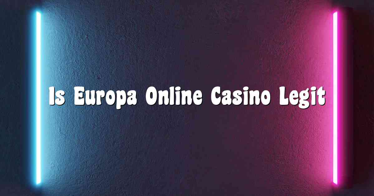 Is Europa Online Casino Legit