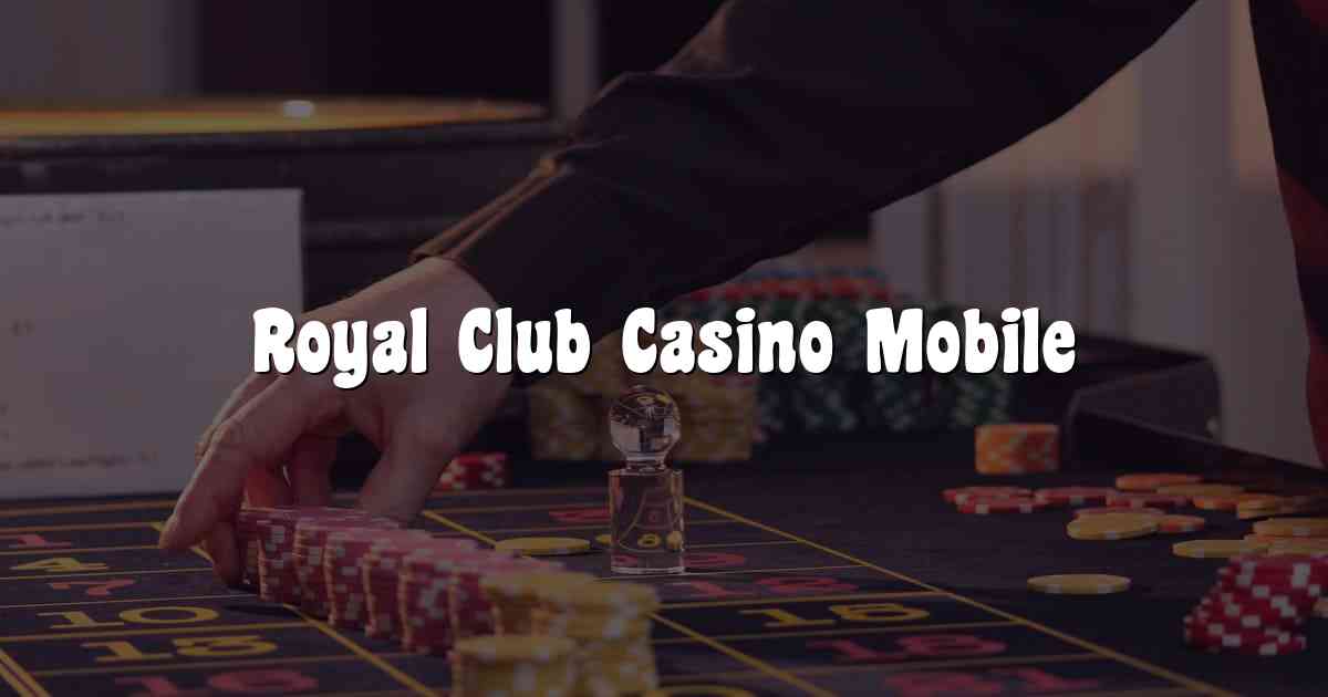 Royal Club Casino Mobile