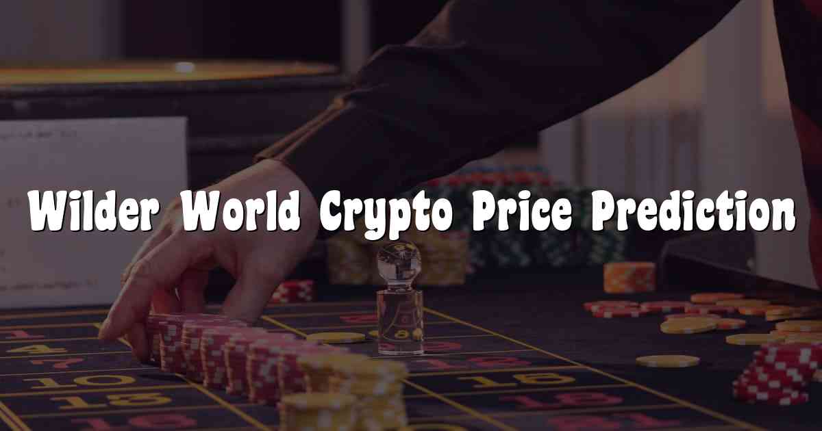 Wilder World Crypto Price Prediction