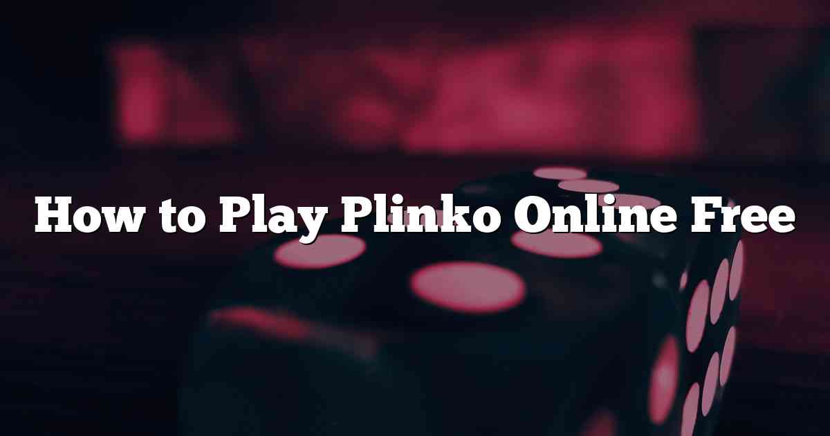 How to Play Plinko Online Free