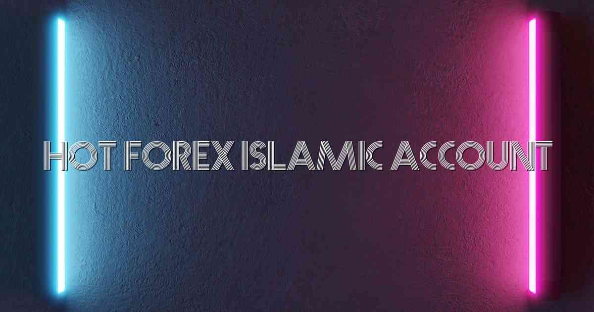 Hot Forex Islamic Account
