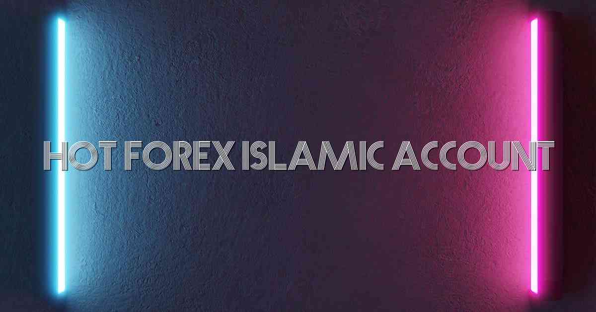 Hot Forex Islamic Account
