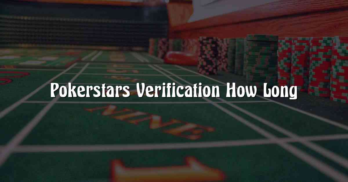 Pokerstars Verification How Long
