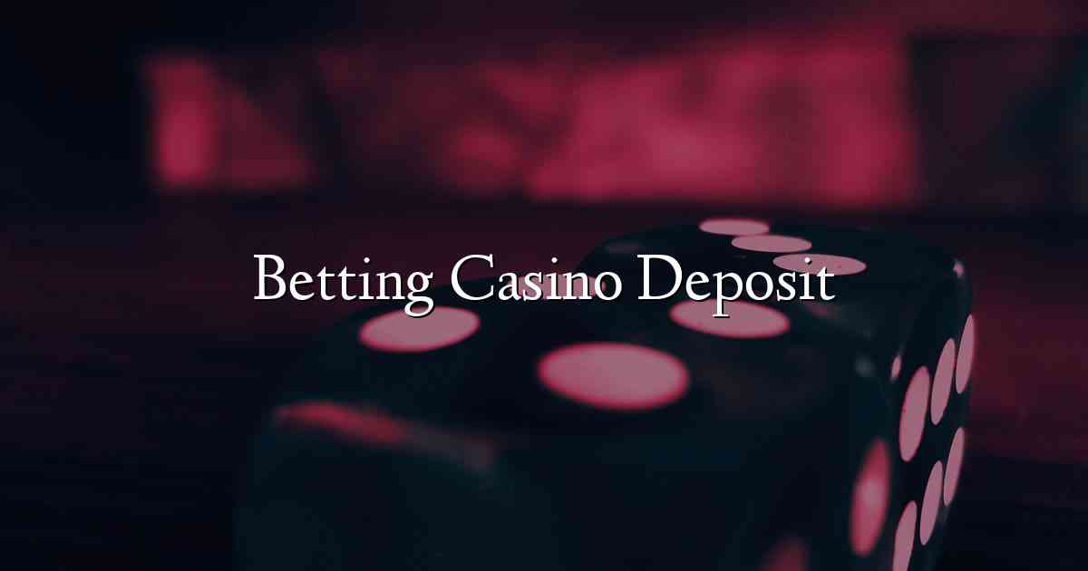 Betting Casino Deposit