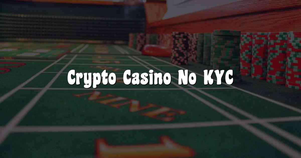 Crypto Casino No KYC