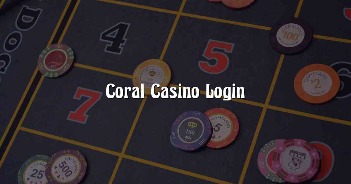 Coral Casino Login