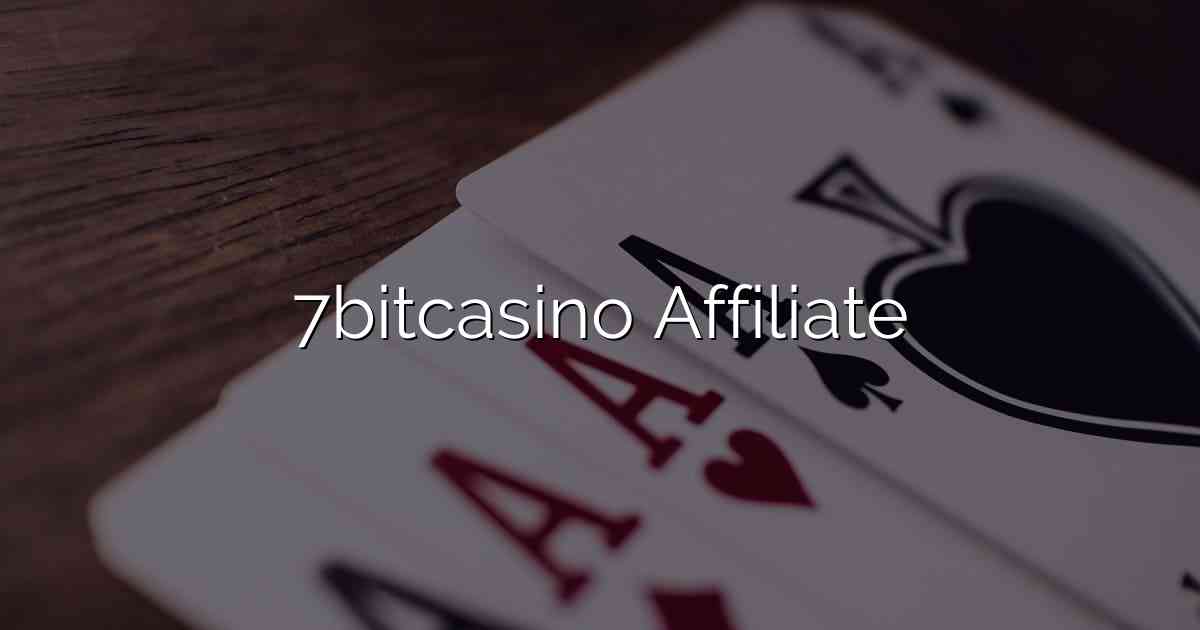 7bitcasino Affiliate