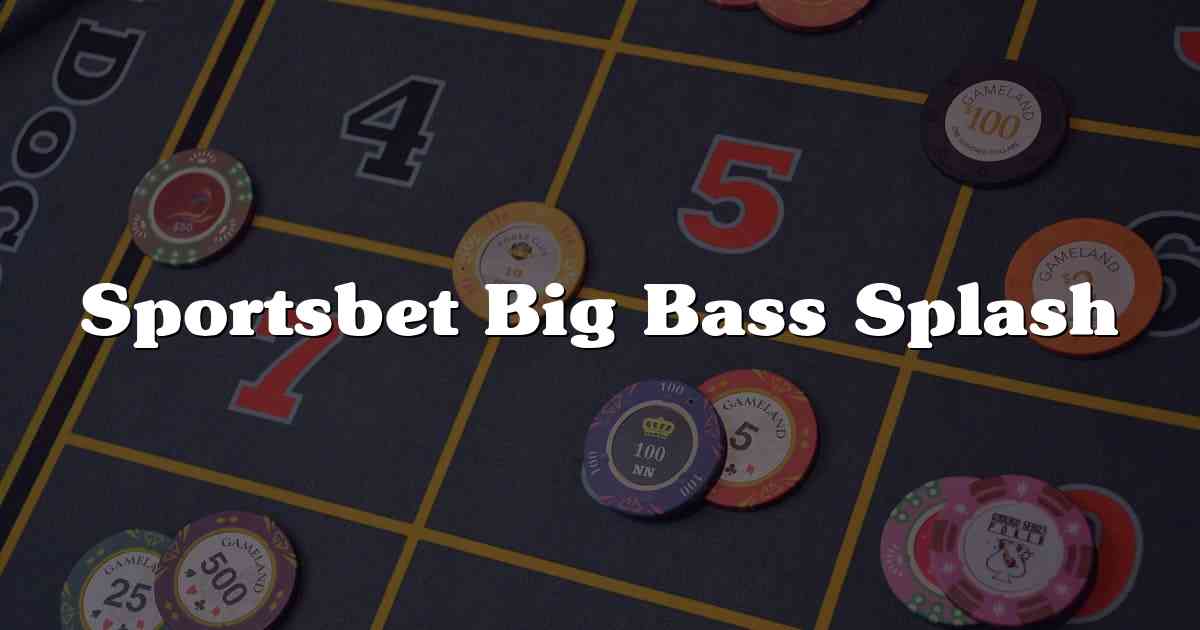 Sportsbet Big Bass Splash